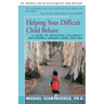 Helping Your Difficult Child Behave: A Guide to Improving Children's Self-Control--Without Losing Your Own