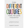 Can Different Cultures Think the Same Thoughts?: A Comparative Study in Metaphysics and Ethics
