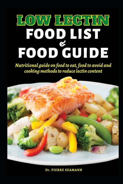 Low Lectin Food List and Food Guide: Nutritional guide on food to eat, food to avoid and cooking methods to reduce lectin content - Paperback by Books by splitShops