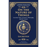 On the Nature of Things: Lucretius' Epic on Science, Philosophy, and the Cosmos (Deluxe Hardbound Edition)
