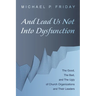 And Lead Us Not Into Dysfunction: The Good, the Bad, and the Ugly of Church Organizations and Their Leaders