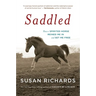 Saddled: How a Spirited Horse Reined Me in and Set Me Free