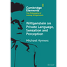Wittgenstein on Private Language, Sensation and Perception