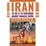 The Rise of Iran's Revolutionary Guards' Financial Empire: How the Supreme Leader and the IRGC Rob the People to Fund International Terror
