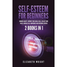 Self-Esteem for Beginners: 2 Books in 1: Conquer Anxiety, Improve Your Social Skills, Realize Your Value, Increase Self-Confidence and Overcome Shynes