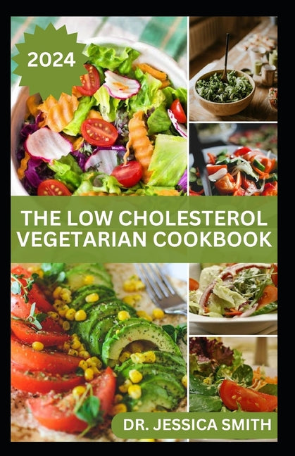 The Low Cholesterol Vegetarian Cookbook: Plant-based Recipes to Lower Blood Cholesterol Level and Improve Heart Health - Paperback by Books by splitShops