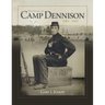 The Story of Camp Dennison - 1861-1865