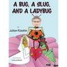 A Bug, A Slug, and a Ladybug