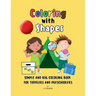 Coloring with Shapes: Simple and Big Coloring Book for Toddlers and Preschoolers