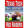 Daily Devotions for Die-Hard Fans Texas Tech Red Raiders