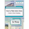 How to Make Audio Drama: A Guide to Fiction Podcasting