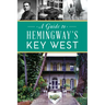 A Guide to Hemingway's Key West