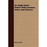 An Anglo-Saxon Primer With Grammar, Notes, And Glossary