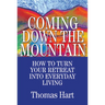 Coming Down the Mountain: How to Turn Your Retreat Into Everyday Living