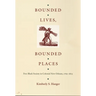 Bounded Lives, Bounded Places: Free Black Society in Colonial New Orleans, 1769-1803