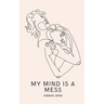 My Mind is a Mess