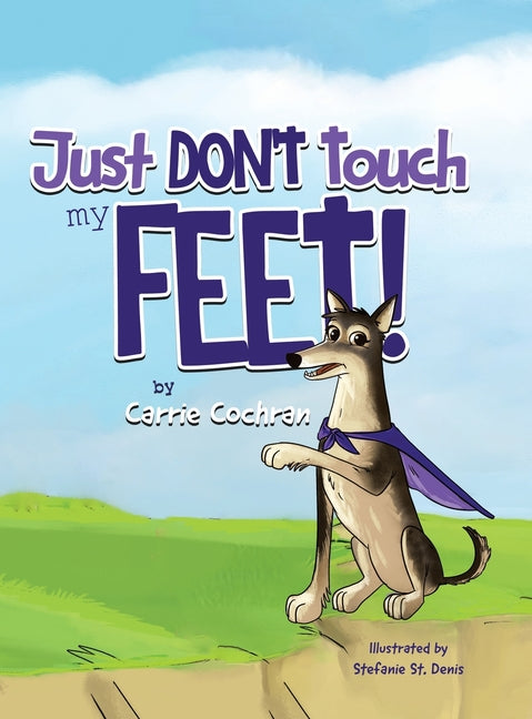 Just Don't Touch My Feet! - Hardcover by Books by splitShops