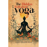 The Hidden Truth about Yoga