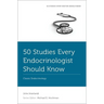 50 Studies Every Endocrinologist Should Know: Classic Endocrinology