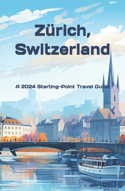 Zurich, Switzerland: And the Lake Zurich Area - Paperback by Books by splitShops