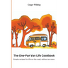 The One-Pan Van Life Cookbook: Simple Recipes for Life on the Road, Without an Oven.