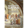 Mazdayasni Gathas The Teachings of Zarathushtra Word-for-Word English & Persian Translation: Revealing the Original Message of Zarathushtra with Lingu
