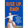 Rise Up, Dad!