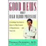 Good News about High Blood Pressure: Everything You Need to Know to Take Control of Hypertension...and Your Life