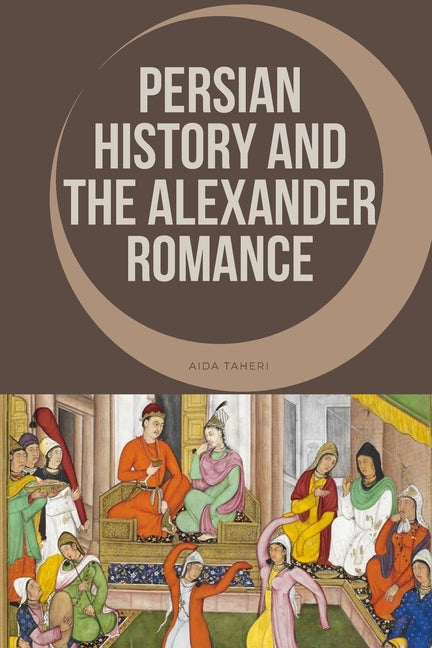 Persian History and the Alexander Romance - Paperback by Books by splitShops