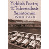 Yiddish Poetry and the Tuberculosis Sanatorium: 1900-1970