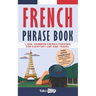 French Phrase Book: 1,500+ Common French Phrases for Everyday Use and Travel