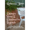 Dumpy Yarns & Diminutive Legends: A Collection of Poems, Essays, and Short Stories