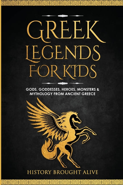 Greek Legends For Kids: Gods, Goddesses, Heroes, Monsters & Mythology From Ancient Greece - Paperback by Books by splitShops