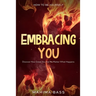 How To Be Yourself: Embracing You - Discover How Great You Are No Matter What Happens