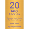 20 Sexy Stories: Romantic, Erotic Stories For Women Book Three