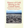 History of Gold Mining in the United States: Exodus for the Gold Fields