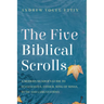 The Five Biblical Scrolls: A Modern Reader's Guide to Ecclesiastes, Esther, Song of Songs, Ruth, and Lamentations
