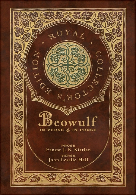 Beowulf in Verse & in Prose (Royal Collector's Edition) (Case Laminate Hardcover with Jacket): Two Translations - Hardcover by Books by splitShops