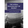 The Moral Psychology of Regret