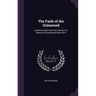 The Faith of the Unlearned: Authority Apart From the Sanction of Reason an Insufficient Basis for It