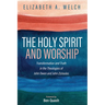 The Holy Spirit and Worship: Transformation and Truth in the Theologies of John Owen and John Zizioulas