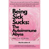 Being Sick Sucks: The Autoimmune Abyss