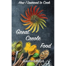 How I Learned to Cook Great Creole Food