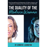 The Duality of the Modern Woman: Free Yourself from the Restraints of Culture, Shame, and Judgement to Embrace Your Femininity and Wild Side