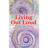 Living Out Loud: Design Your Life of Unlimited Possibilities