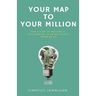 Your Map to Your Million: The Guide to Becoming a Millionaire in Seven Years From $0.00