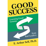 Good Success: Learning Good Lessons from Bad Leaders