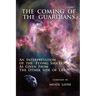 The Coming of the Guardians: An Interpretation of the Flying Saucers as Given from the Other Side of Life