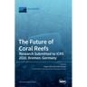 The Future of Coral Reefs: Research Submitted to ICRS 2020, Bremen, Germany
