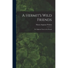 A Hermit's Wild Friends; or, Eighteen Years in the Woods